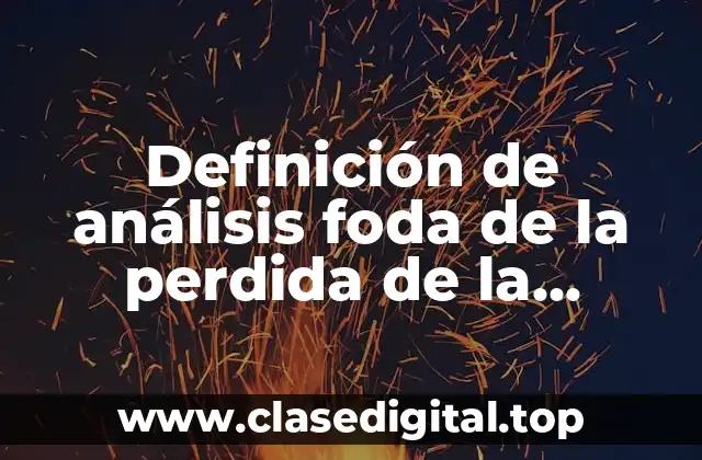 Definición de análisis foda de la perdida de la biodiversidad