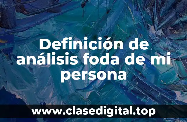 Definición de análisis foda de mi persona