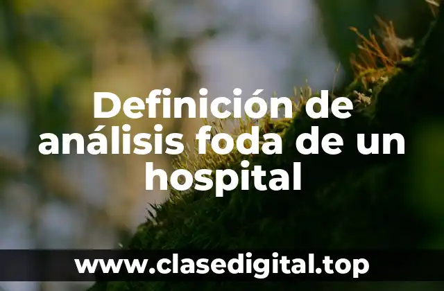 Definición de análisis foda de un hospital