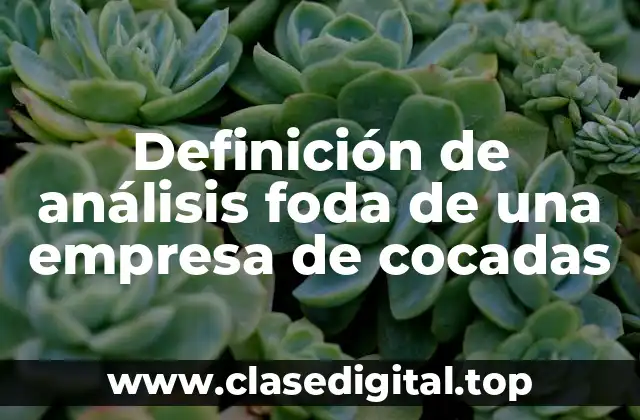Definición de análisis foda de una empresa de cocadas