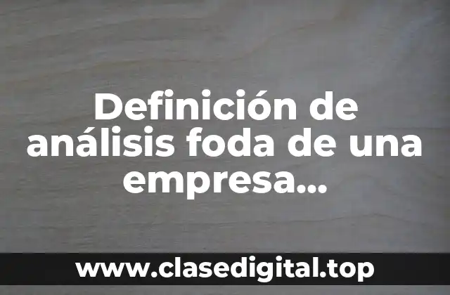 Ejemplos de análisis FODA