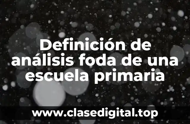 Definición de análisis foda de una escuela primaria