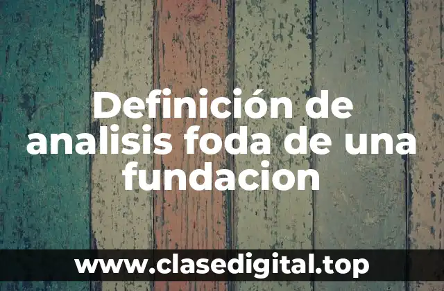 Definición de analisis foda de una fundacion