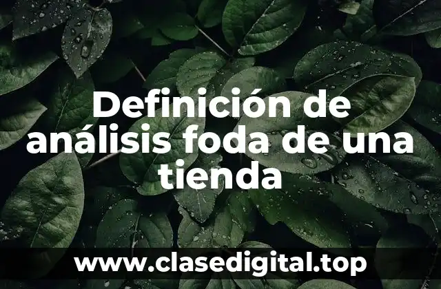 Definición de análisis foda de una tienda