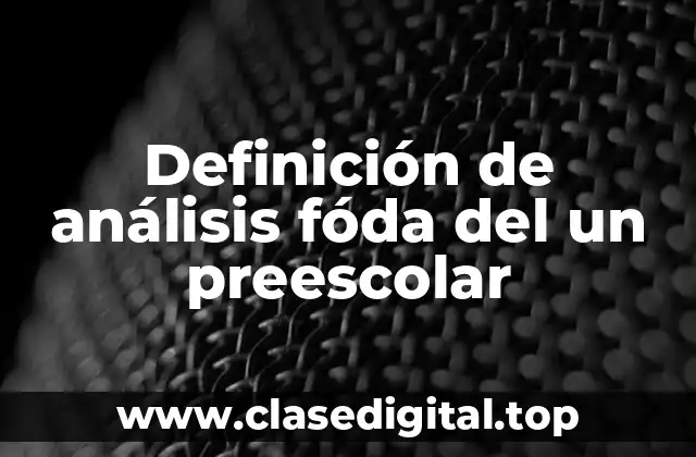 Definición de análisis fóda del un preescolar