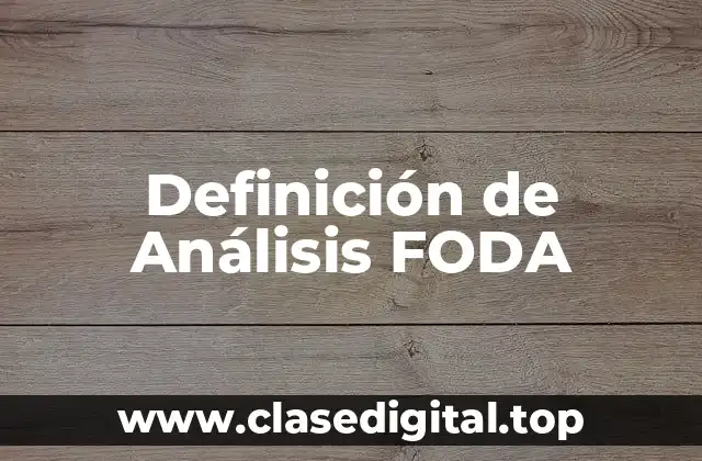 Definición de Análisis FODA