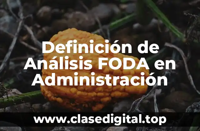 Definición de Análisis FODA en Administración