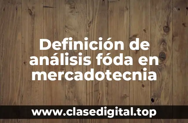 Definición de análisis fóda en mercadotecnia