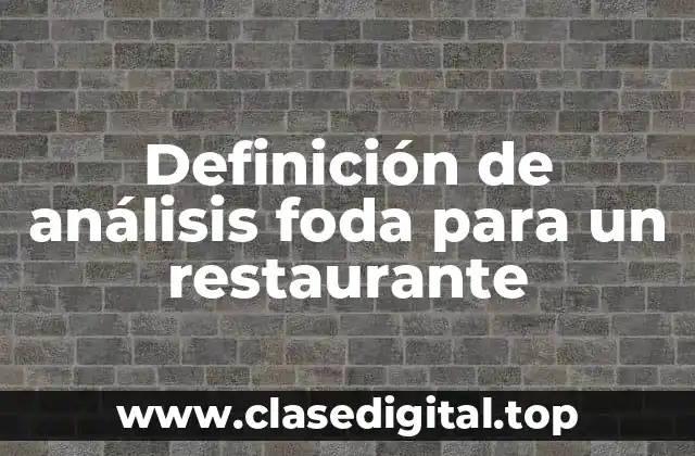 Definición de análisis foda para un restaurante
