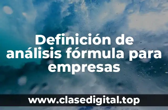 Definición de análisis fórmula para empresas