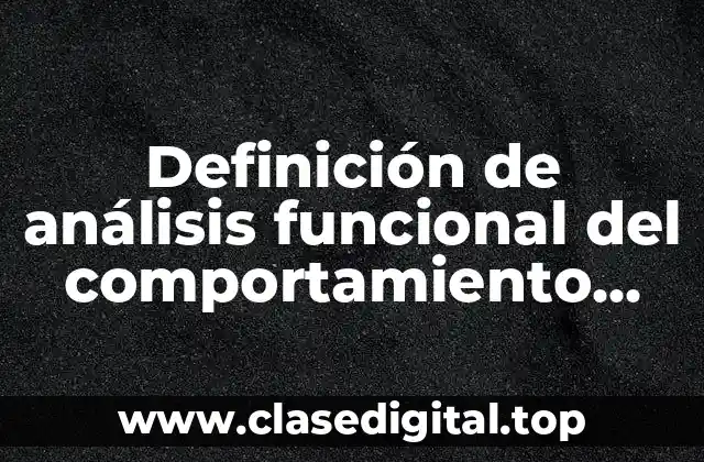 Definición de análisis funcional del comportamiento anómalo