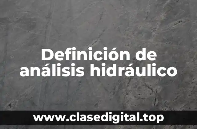 Definición de análisis hidráulico