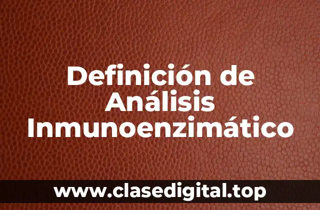 Definición de Análisis Inmunoenzimático
