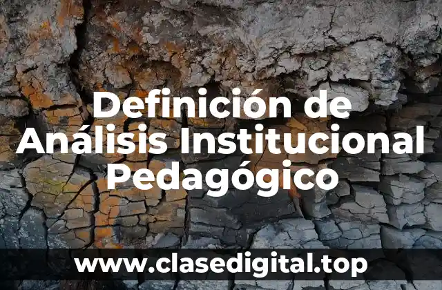 Definición de Análisis Institucional Pedagógico