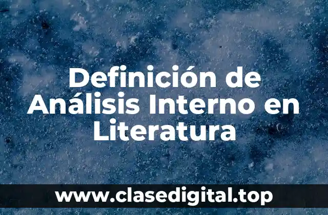 Definición de Análisis Interno en Literatura