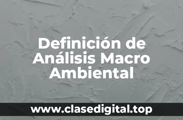 Definición de Análisis Macro Ambiental