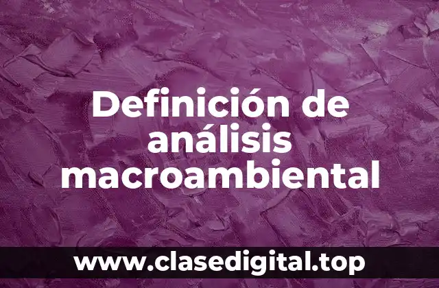 Definición de análisis macroambiental