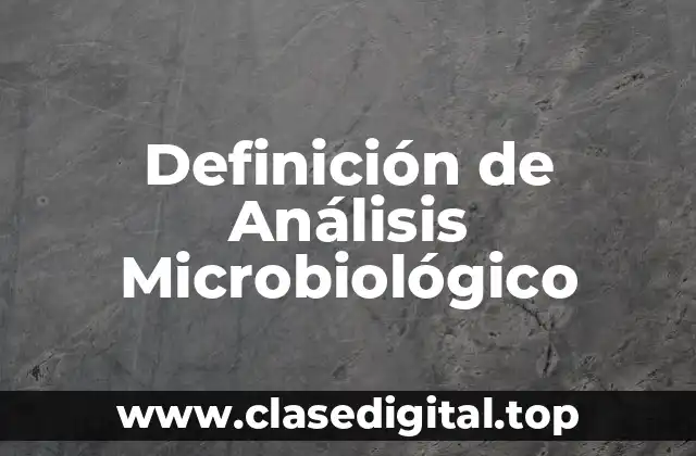 Definición de Análisis Microbiológico