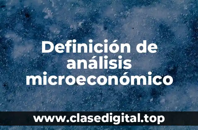 Definición de análisis microeconómico