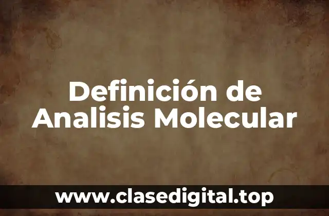 Definición de Analisis Molecular