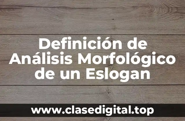 Ejemplos de Análisis Morfológico de un Eslogan