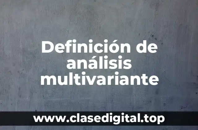 Definición técnica de análisis multivariante