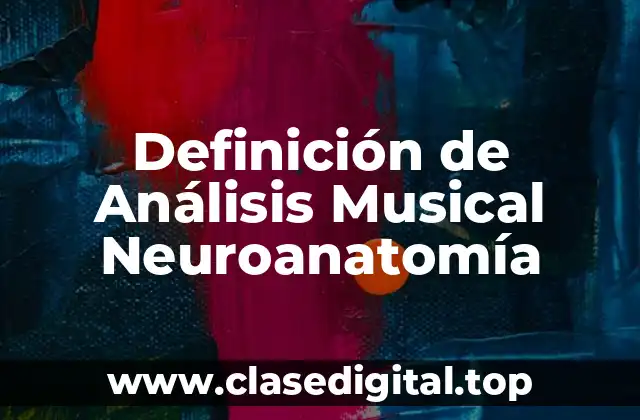 Definición de Análisis Musical Neuroanatomía