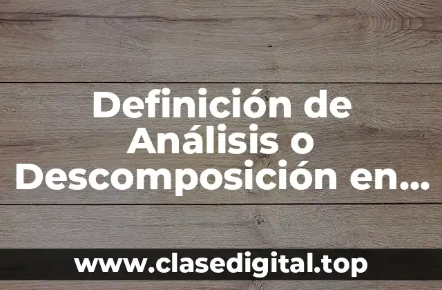 Definición de Análisis o Descomposición en Química
