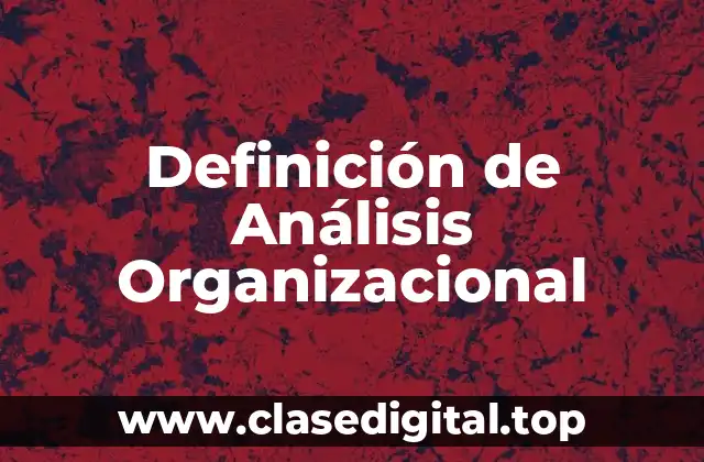 Definición de Análisis Organizacional