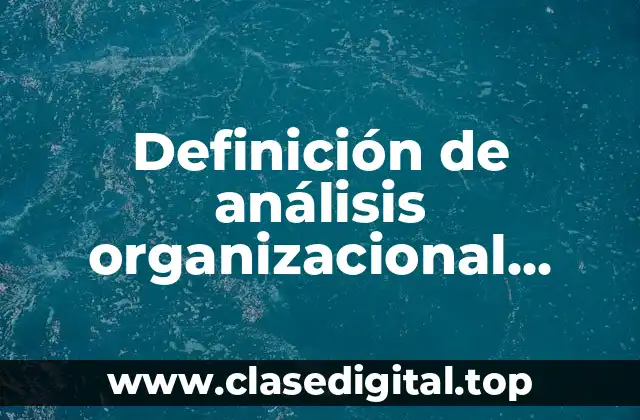 Definición de análisis organizacional interno