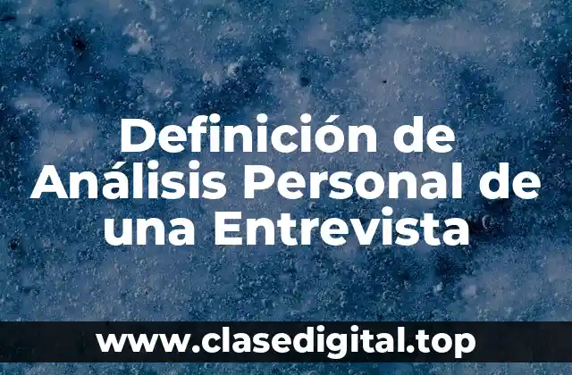 Definición de Análisis Personal de una Entrevista