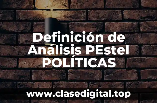 Definición de Análisis PEstel POLÍTICAS
