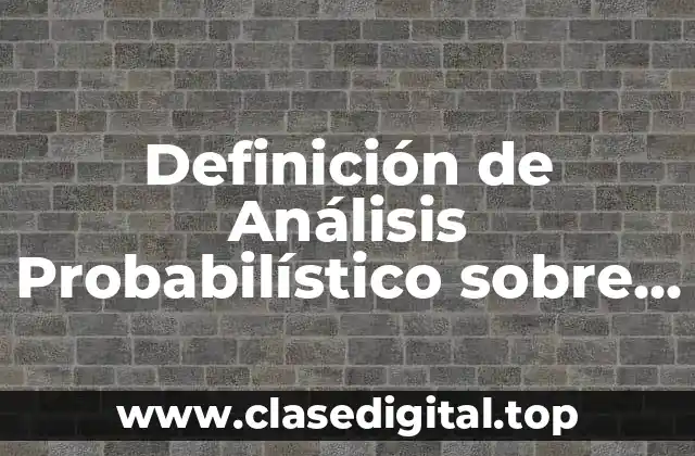 Definición de Análisis Probabilístico sobre Riesgo de Abandono Escolar