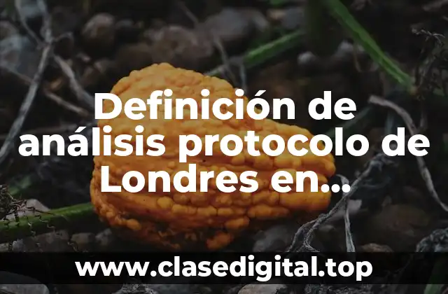 Definición de análisis protocolo de Londres en enfermería