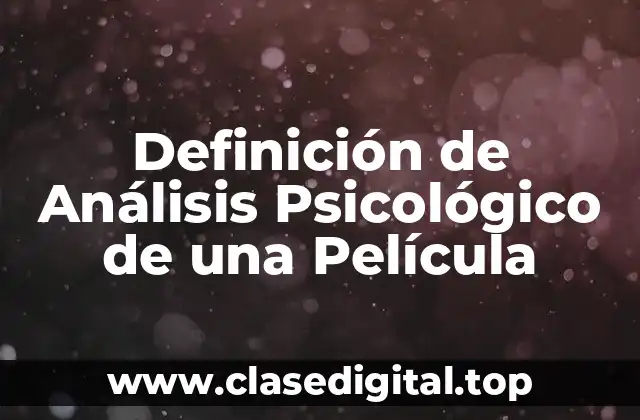 Definición de Análisis Psicológico de una Película
