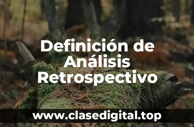 Definición de Análisis Retrospectivo