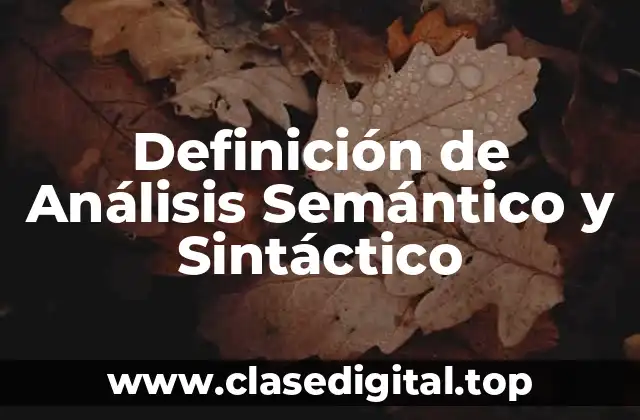 Definición de Análisis Semántico y Sintáctico