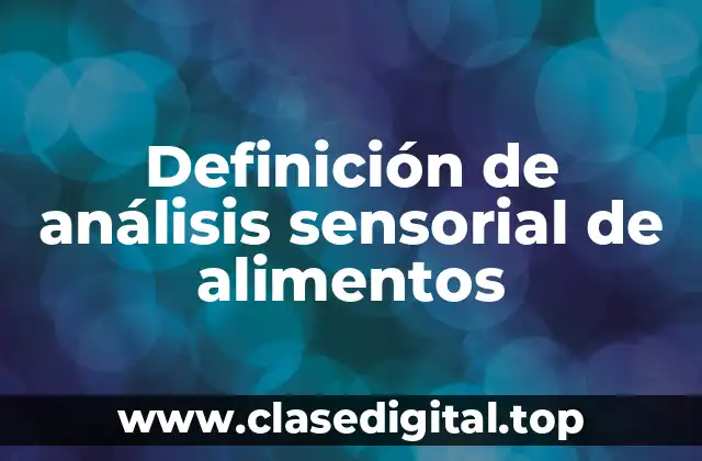 Ejemplos de análisis sensorial de alimentos