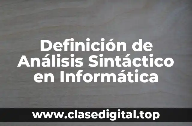 Definición de Análisis Sintáctico en Informática