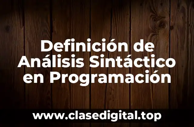 Definición de Análisis Sintáctico en Programación