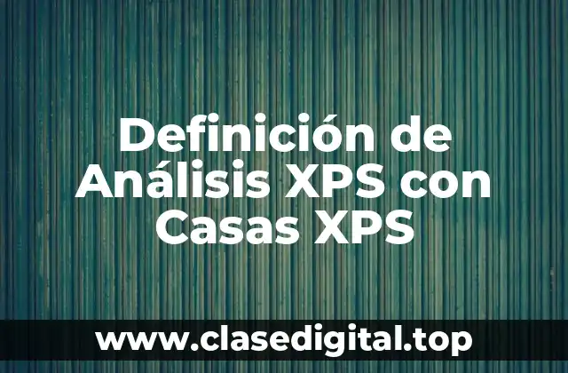 Definición de Análisis XPS con Casas XPS