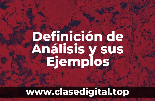 Definición de Análisis y sus Ejemplos