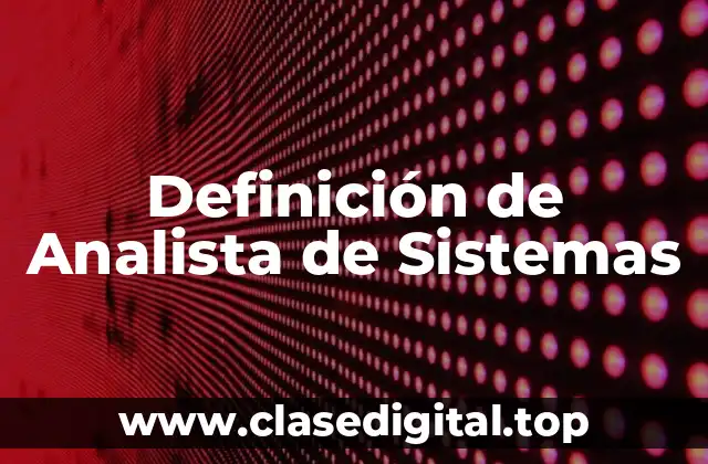 Definición técnica de Analista de Sistemas