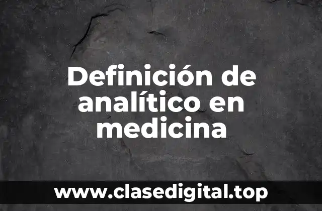 Definición de analítico en medicina