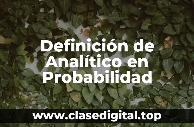 Definición de Analítico en Probabilidad