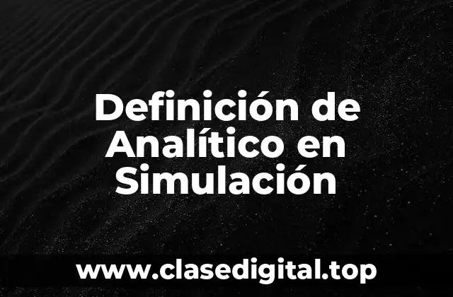 Definición de Analítico en Simulación