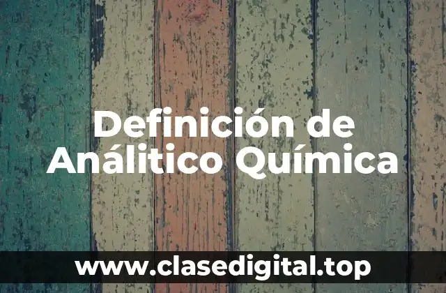Definición de Análitico Química