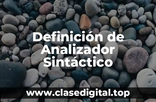 Definición de Analizador Sintáctico