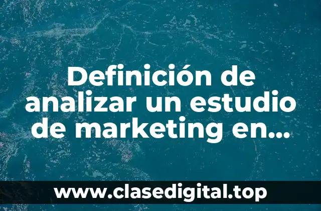 Definición de analizar un estudio de marketing en serqual