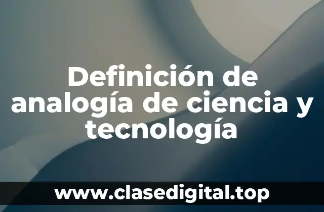 Definición de analogía de ciencia y tecnología